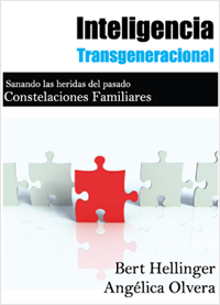 Bert Hellinger, Angelica Olvera, Inteligencia Transgeneracional. Sanando las heridas del pasado. Constelaciones Familiares